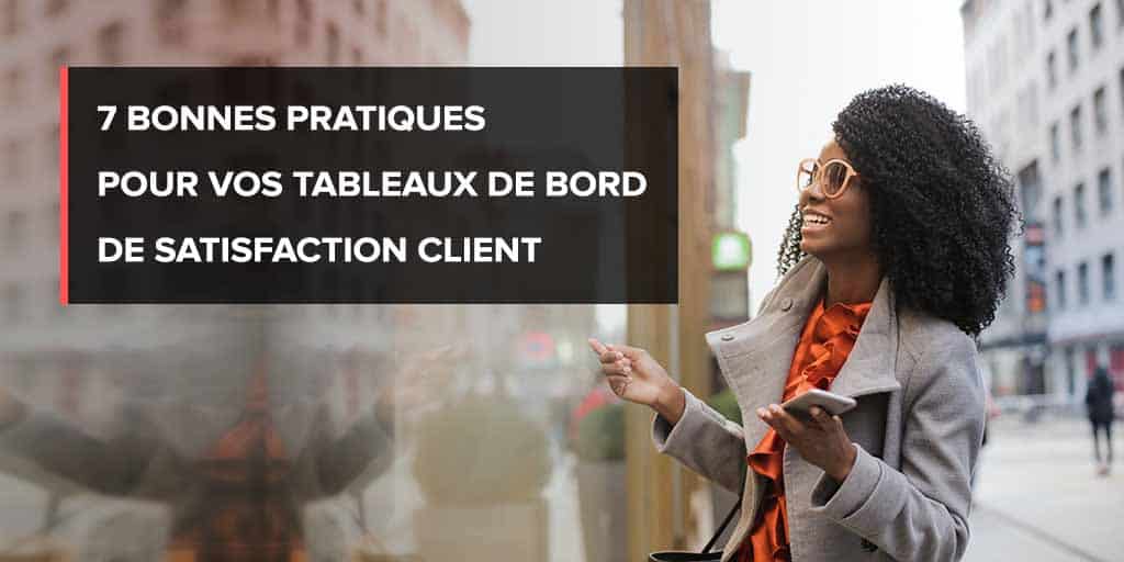7 conseils pour vos tableaux de bord de satisfaction client