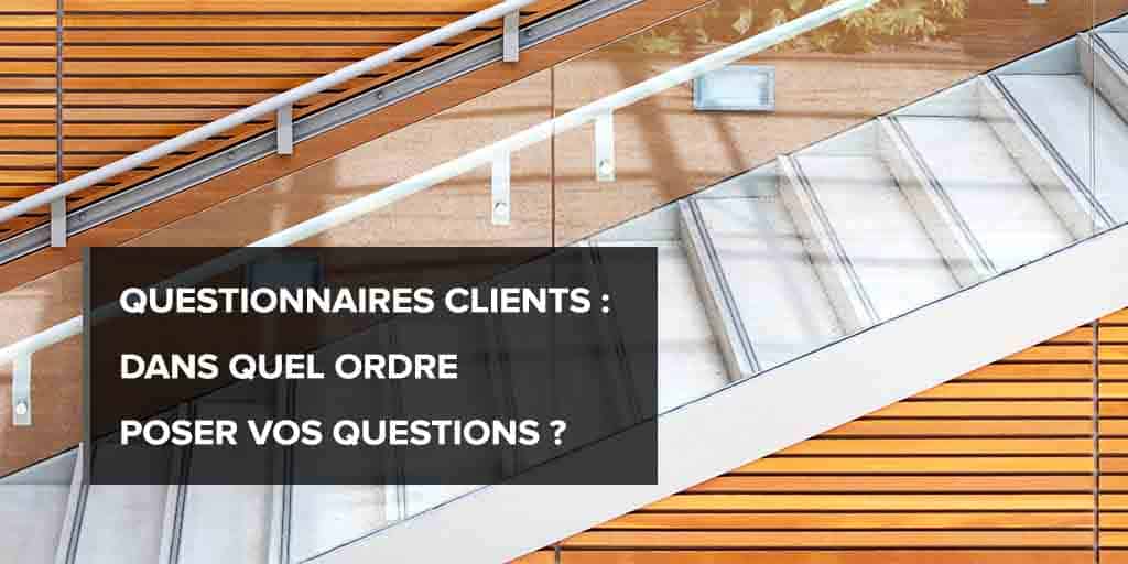Questionnaires clients : dans quel ordre poser vos questions ?