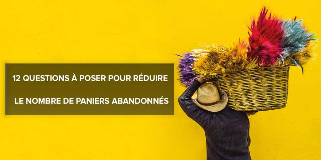 Réduire le nombre de paniers abandonnés